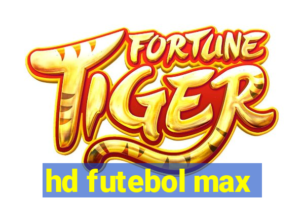 hd futebol max